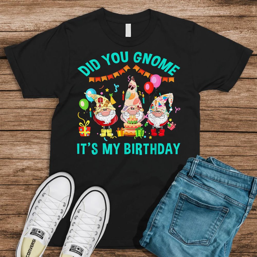 Cute Did You Gnome It's My Birthday Gnomes Lover B-day Party Shirt Unisex Standard T-Shirt black s